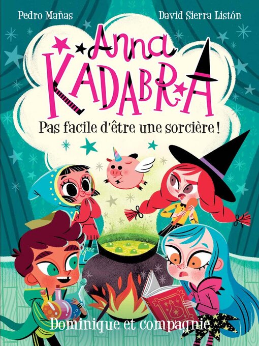 Title details for Anna Kadabra--Pas facile d'être une sorcière! by Pedro Mañas - Available
